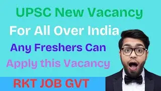 UPSC New Vacancy | All Over India | RKT JOB GVT | Any Freshers can Apply This Vacancy |