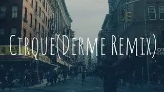 sub urban-cirque(derme remix music video)
