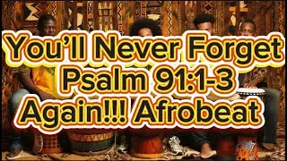 Learn To Memorize Psalm 91:1-3 Fast! | Bible Beats| Afrobeat