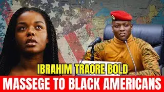 IBRAHIM TRAOR&Eacute; Sends a Powerful Message to Black Americans | Africa&rsquo;s Call for Unity