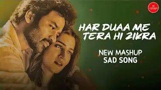 Har Dua Mein Tera Hi Zikra 💔 | New Mashup Sad Song 2025 | Heart Touching | New Hindi Song 