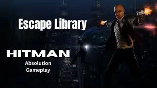 Hitman Absolution - Escape from the Library | Stealth Escape Mission Walkthrough #hitman