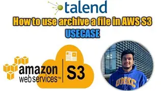 8. How to archive files in AWS S3 using Talend l USECASE l Talend