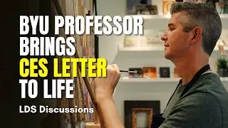 BYU Professor Brings CES Letter To Life through Art - Anthony Sweat | Ep. 1985 | LDS Discussions 60