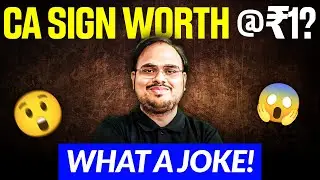 CA Sign worth ₹ 1? What a Joke? Analysis by CA Kishan Kumar