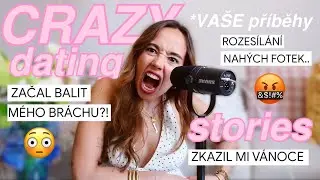 CRAZY DATING STORIES #11 - va&scaron;e př&iacute;běhy!