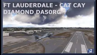 For Lauderdale (KFXE) to Cat Cat (MYCC) | Diamond DA50RG | MSFS 2024