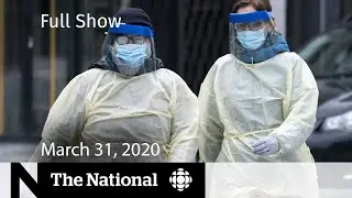 The National for Tuesday, March 31 &mdash; Canadian-made ventilators, PPE and tests on the way