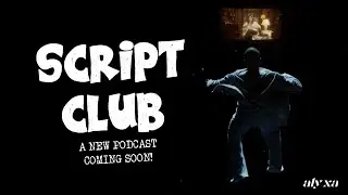 Welcome to Script Club! A New Script vs. Screen Podcast