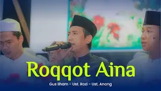 Roqqot Aina - Sholli Wa Sallimda - Khoirol Bariyah | Gus Ilham - Ust. Rozi - Ust. Anang Rusli