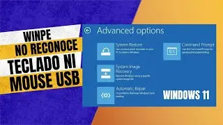 WinPE no reconoce Teclado y mouse USB - Windows 11