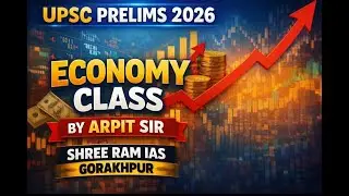 UPSC Prelims 2026 | Economy Class by Arpit Sir .Shree Ram IAS, Gorakhpur
