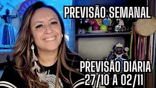 🔮PREVIS&Atilde;O SEMANAL 27/10 A 02/11 **PREVIS&Atilde;O DI&Aacute;RIA**