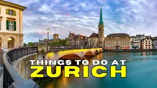 10 Best Things to Do in Zurich 🇨🇭 | Ultimate Zurich Travel Guide 2025