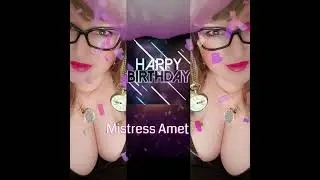 Happy Birthday Mistress Amethyst. 3/13