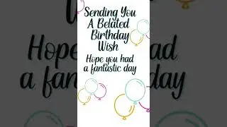 Belated Birthday Message. 🎂 🥳 #belated #birthday