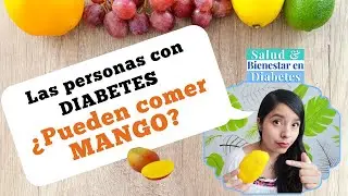 &iquest;Pueden comer MANGO las personas con DIABETES?