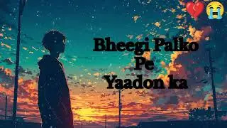 💔Bhigi Palko❤️‍🩹 Pe Yaadon ka😭 pehra hai 😔 sad🥀 song new🎉 trending || 2026 ||😢
