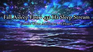 432 Hz Cosmic Sleep  | Soothing Water Sounds for Deep Rest, Healing & Night Meditation