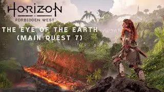 Horizon: Forbidden West - The Eye of the Earth (Main Quest 7)