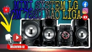 MINI SYSTEM LG CM7520 NÃO LIGA,  COMO RESOLVER!!!