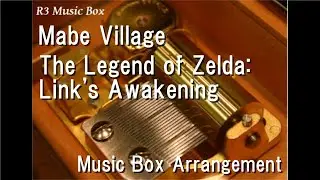 Mabe Village/The Legend of Zelda: Link's Awakening [Music Box]
