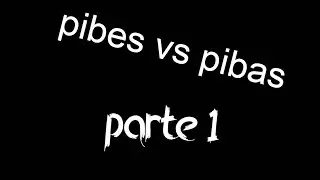 pibes vs pibas parte 1/ EL MOMERO XD