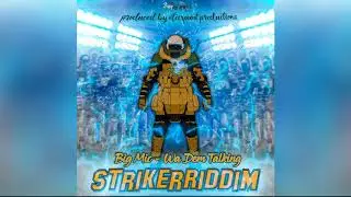 Big Mic - Wa Dem Talking (Striker Riddim)