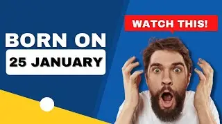 Born on the 25th of January | Uncover the secrets behind your birthday | Happy Birthday