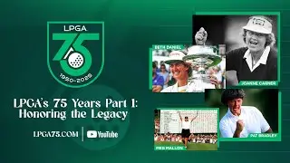 The LPGA's 75 Years Part 1: Honoring the Legacy