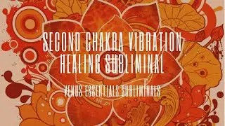 🕉️ Second Chakra Healing 🕉️ | Your State of Being | Restorative Subliminal