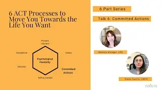 6 Part ACT Series: Talk 6: Committed Action