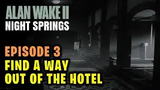 Как найти выход из отеля в 3-м эпизоде ​​| DLC Alan Wake 2 (Night Springs)