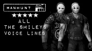 Manhunt - The Smileys All Dialogue