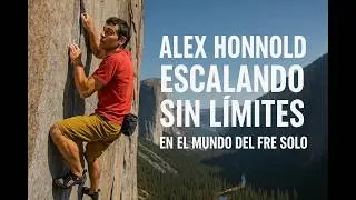 Alex Honnold Escalando Sin L&iacute;mites en el Mundo del Free Solo 🧗 ♂️🌄