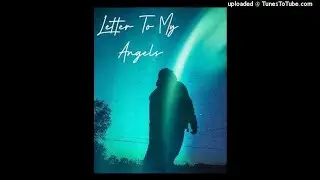 Letter To My Angels (Official Audio)