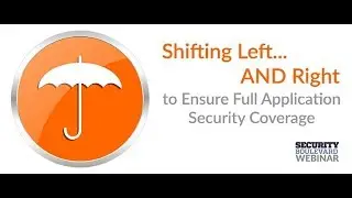 Shifting Left&hellip;AND Right to Ensure Full Application Security Coverage