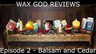 Wax God - Ep. 2 BALSAM & CEDAR (Yankee Candle Review)