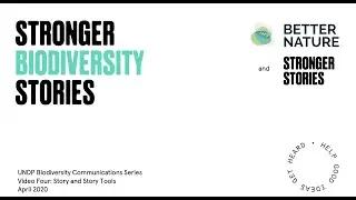 04 Stronger Biodiversity Stories Video Four - Story and Story Tools final