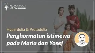 St. Yosef - Penghormatan yang istimewa setelah Maria: Hyperdulia dan Protodulia (+ Doa Indulgensi)