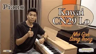 Review Chi Tiết V&agrave; Hưỡng Dẫn Sử Dụng Piano Kawai CN29 Lo