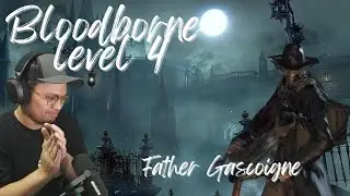 Bloodborne Level 4 Challenge Run - Father Gascoigne
