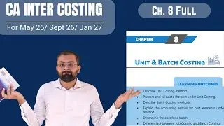 Unit Costing and Batch Costing | Costing Ch. 8 | Jan 26/ May 26/ Sept 26