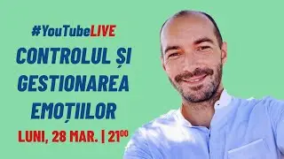 Metode pentru Controlul și Gestionarea Emoțiilor #LIVE