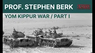 Professor Stephen Berk's lecture on Yom Kippur War / Part I / Sagger Archive