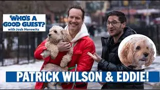 Who's A Good Guest? Episode 3: Patrick Wilson + Eddie!!