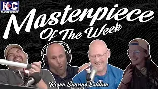 Masterpiece Of The Week: Kevin Swears Edition | K&C Masterpiece