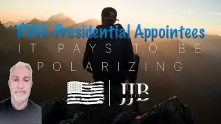 DOGE- How Presidential Appointees work.  IPTBP ep. 13