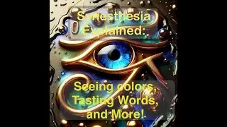 Synesthesia Explained: Seeing Colors, Tasting Words, and More!