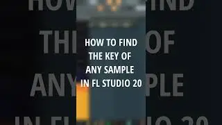 Как найти тональность любого сэмпла в FL Studio 20 #шорты